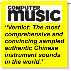 Verdict: The most comprehensive and convincing sampled authentic Chinese instrument sounds in the world.  
